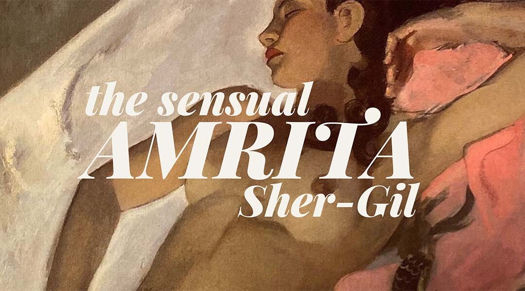The Sensual Life of Amrita Sher-Gil