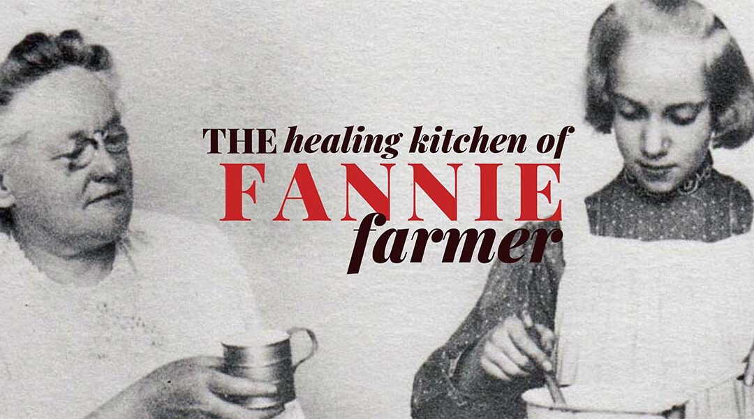 The Healing Kitchen of Fannie Farmer
