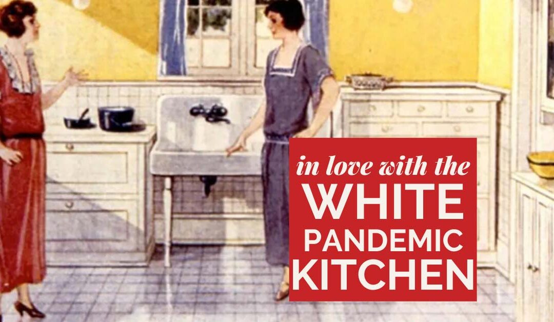 White Kitchens: The OG Pandemic Trend